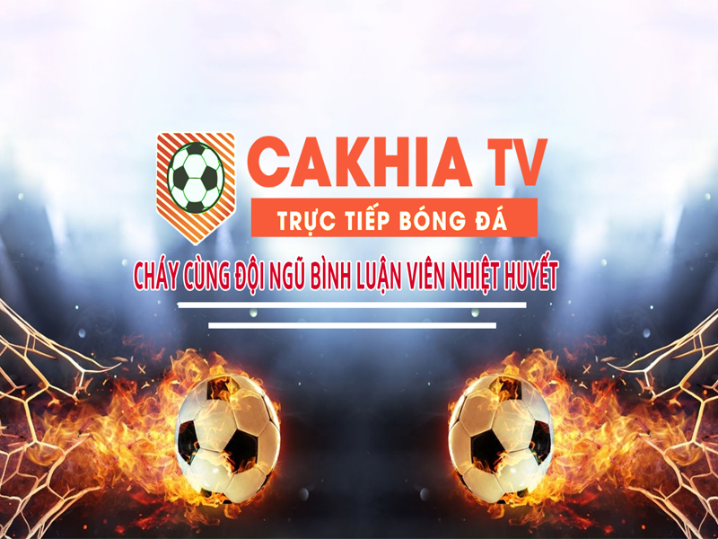 Xem bóng đá trực tuyến cùng Cakhia TV