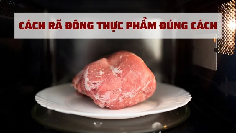 Cách rã đông thịt nhanh, an toàn, giữ vị ngon cho mọi bữa ăn