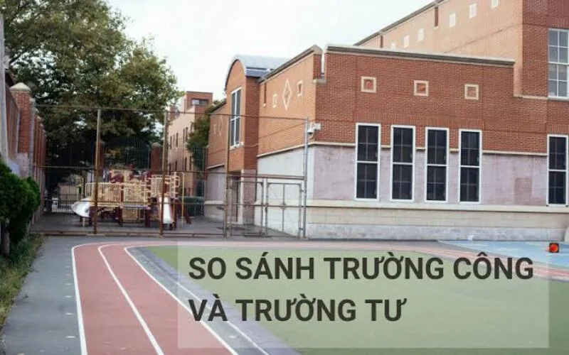 Trường tư thục và trường công lập khác nhau chủ yếu về nguồn vốn, cơ chế quản trị, mức học phí và hệ thống dịch vụ hỗ trợ học sinh.