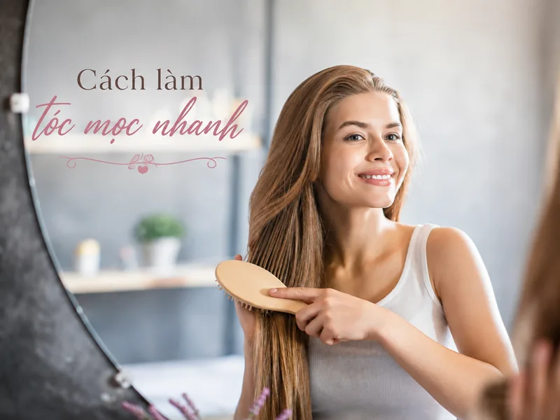 Cách làm tóc mọc nhanh an toàn giúp giảm gãy rụng hiệu quả